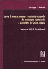 Servizi di interesse generale e sussidiarietà orizzontale fra ordinamento costituzionale e ordinamento dell'Unione europea - Giuseppe C. Salerno - copertina