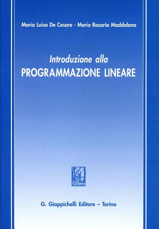 Introduzione alla programmazione lineare - M. Luisa De Cesare,M. Rosaria Maddalena - copertina
