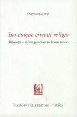 Sua cuique civitati religio. Religione e diritto pubblico in Roma antica