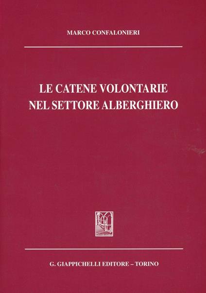 Le catene volontarie nel settore alberghiero - Marco Confalonieri - copertina