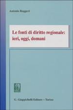 Le fonti di diritto regionale: ieri, oggi, domani