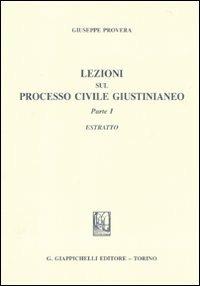 Lezioni sul processo civile giustinianeo. Estratto. Vol. 1 - Giuseppe Provera - copertina