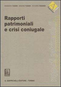 Rapporti patrimoniali e crisi coniugale - Annamaria Fasano,Massimo Fasano,Riccardo Rossano - copertina