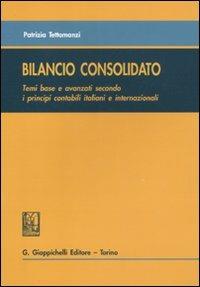 Bilancio consolidato. Temi base e avanzati secondo i principi contabili italiani e internazionali - Patrizia Tettamanzi - copertina