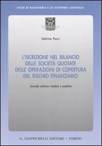 L' iscrizione nel bilancio delle società quotate delle operazioni di copertura del rischio finanziario - Sabrina Pucci - copertina