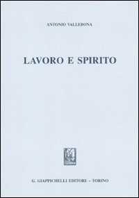 Libro Lavoro e spirito Antonio Vallebona