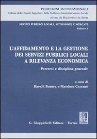 Servizi pubblici locali, autonomie e mercati. Vol. 1: L'affidamento e la gestione dei servizi pubblici locali a rilevanza economica. Percorsi e disciplina generale - copertina