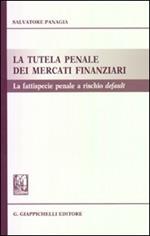 La tutela penale dei mercati finanziari. La fattispecie penale a rischio default