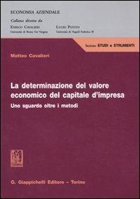 La determinazione del valore economico del capitale d'impresa. Uno sguardo oltre i metodi - Matteo Cavalieri - copertina