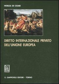 Diritto internazionale privato dell'Unione europea - Patrizia De Cesari - copertina