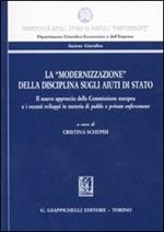 La «modernizzazione» della disciplina sugli aiuti di stato. Il nuovo approccio della Commissione europea e i recenti sviluppi in materia di pubblic e private...