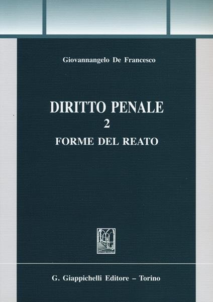 Diritto penale. Vol. 2: Forme del reato - Giovannangelo De Francesco - copertina