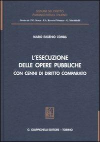 L'esecuzione delle opere pubbliche con cenni di diritto comparato - M. Eugenio Comba - copertina