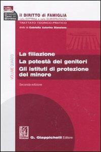 Il diritto di famiglia nella dottrina e nella giurisprudenza. Trattato teorico-pratico. Vol. 4: La filiazione. La potestà dei genitori. Gli istituti di protezione del minore. - copertina