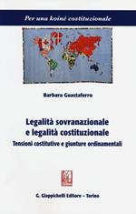 Legalità sovranazionale e legalità costituzionale. Tensioni costitutive e giunture ordinamentali