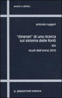 «Itinerari» di una ricerca sul sistema delle fonti. Vol. 14: Studi dell'anno 2010 - Antonio Ruggeri - copertina