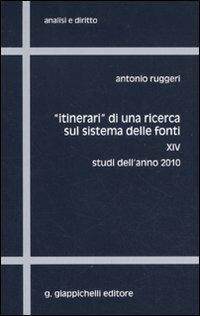 «Itinerari» di una ricerca sul sistema delle fonti. Vol. 14: Studi dell'anno 2010. - Antonio Ruggeri - copertina