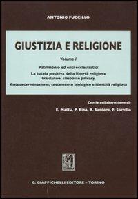 Giustizia e religione. Vol. 1: Patrimonio ed enti ecclesiastici. La tutela positiva della libertà religiosa tra danno, simboli e privacy - Antonio Fuccillo - copertina