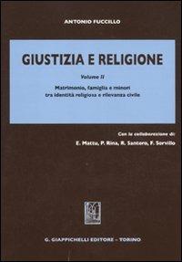 Giustizia e religione. Vol. 2: Matrimonio, famiglia e minori tra identità religiosa e rilevanza civile - Antonio Fuccillo - copertina