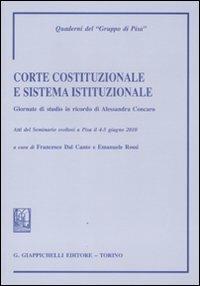 Corte costituzionale e sistema istituzionale. Giornate di studio in ricordo di Alessandra Concaro. Atti del Seminario (Pisa, 4-5 giugno 2010) - copertina