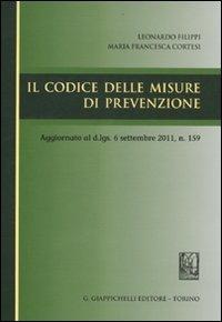Il codice delle misure di prevenzione - Leonardo Filippi,M. Francesca Cortesi - copertina