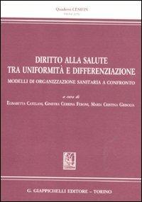 Diritto alla salute tra uniformità e differenziazione. Modelli di organizzazione sanitaria a confronto - copertina