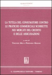 La tutela del consumatore contro le pratiche commerciali scorrette nei mercati del credito e delle assicurazioni - copertina