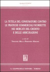 La tutela del consumatore contro le pratiche commerciali scorrette nei mercati del credito e delle assicurazioni - copertina