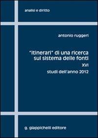 «Itinerari» di una ricerca sul sistema delle fonti. Vol. 16: Studi dell'anno 2012 - Antonio Ruggeri - copertina
