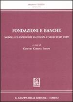 Fondazione e banche. Modelli ed esperienze in Europa e negli Stati Uniti