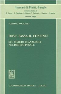 Dove passa il confine? Sul divieto di analogia nel diritto penale - Massimo Vogliotti - copertina