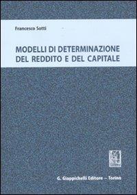 Modelli di determinazione del reddito e del capitale - Francesco Sotti - copertina