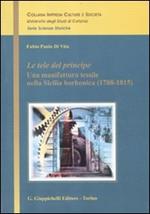 Le tele del principe. Una manifattura tessile nella Sicilia borbonica (1788-1815)