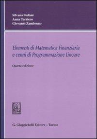 Elementi di matematica finanziaria e cenni di programmazione lineare - Silvana Stefani,Anna Torriero,Giovanni Zambruno - copertina