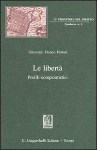 Le libertà. Profili comparatistici - Giuseppe F. Ferrari - copertina