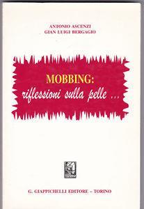 Mobbing: riflessioni sulla pelle... - Antonio Ascenzi,G. Luigi Bergagio - copertina
