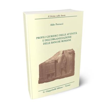 Profili giuridici delle attività e dell'organizzazione delle banche romane - Aldo Petrucci - copertina
