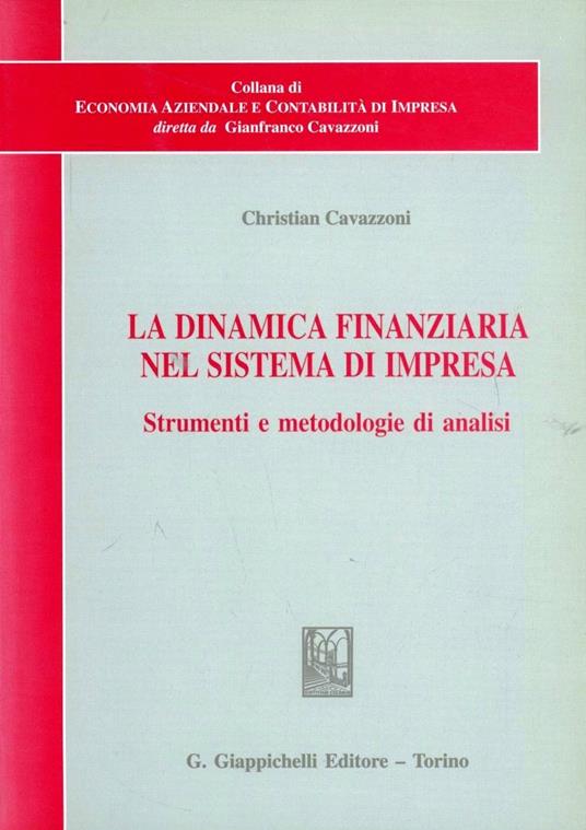 La dinamica finanziaria nel sistema di impresa. Strumenti e metodologie di analisi - Christian Cavazzoni - copertina