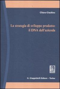 La strategia di sviluppo prodotto: il DNA dell'azienda - Chiara Giachino - copertina