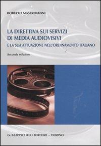 La direttiva sui servizi di media audiovisivi e la sua attuazione nell'ordinamento italiano - Roberto Mastroianni - copertina