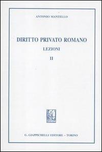 Diritto privato romano. Lezioni. Vol. 2 - Antonio Mantello - 2