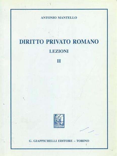 Diritto privato romano. Lezioni. Vol. 2 - Antonio Mantello - 3