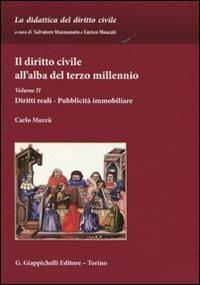 Il diritto civile all'alba del terzo millennio. Vol. 2: Diritti reali. Pubblicità immobiliare. - Carlo Mazzù - copertina