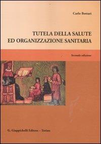 Tutela della salute ed organizzazione sanitaria - Carlo Bottari - copertina