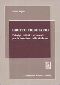 Diritto tributario. Principi, istituti e strumenti per la tassazione della ricchezza - Mauro Beghin - copertina