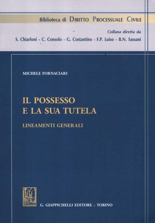 Il possesso e la sua tutela. Lineamenti generali - Michele Fornaciari - copertina