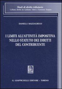 I limiti all'attività impositiva nello statuto dei diritti del contribuente - Daniela Mazzagreco - copertina