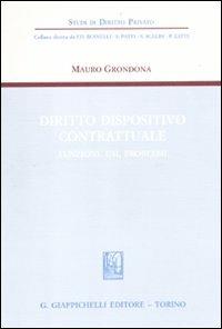 Diritto dispositivo contrattuale. Funzioni, usi, problemi - Mauro Grondona - copertina
