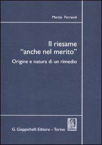 Il riesame «anche nel merito». Origine e natura di un rimedio - Marzia Ferraioli - copertina