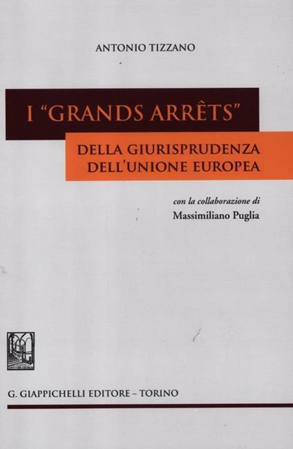 I «grands arrêts» della giurisprudenza dell'Unione europea - Antonio Tizzano - copertina
